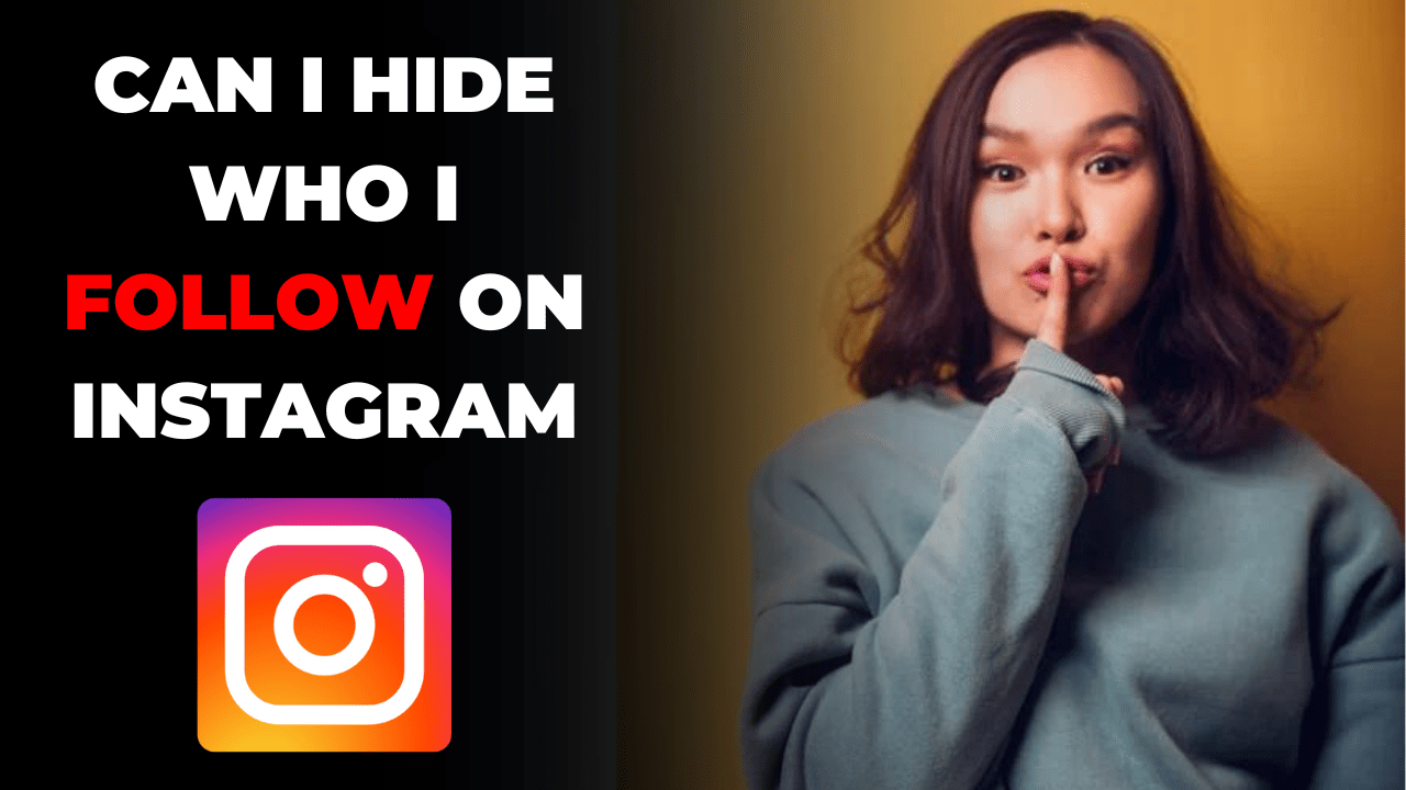 Can I Hide Who I Follow on Instagram Should I Unfollow My EX on Instagram